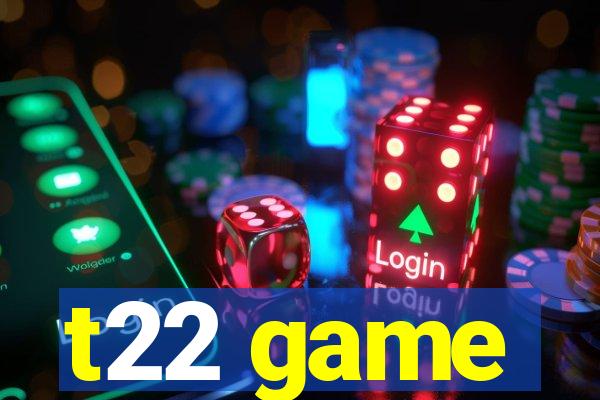 t22 game